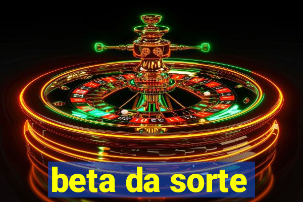 beta da sorte